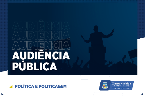 Imagem Em Audiência Pública, Câmara Municipal debate política e politicagem