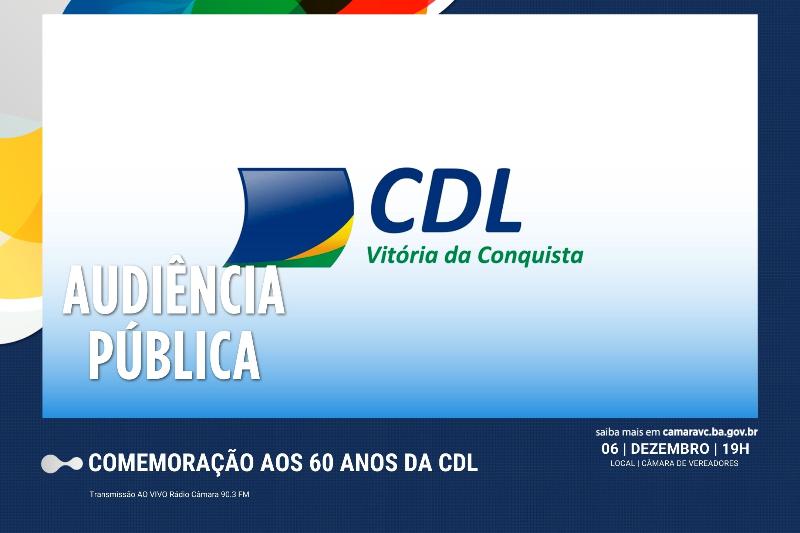 Imagem Câmara realiza audiência pública em comemoração aos 60 anos da CDL de Vitória da Conquista