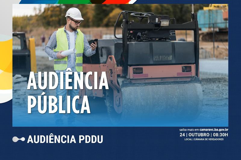 Imagem Câmara realiza Audiência Pública para discutir Plano Diretor de Desenvolvimento Urbano - PDDU, Infraestrutura, equipamentos e serviços urbanos no município de Vitória da Conquista