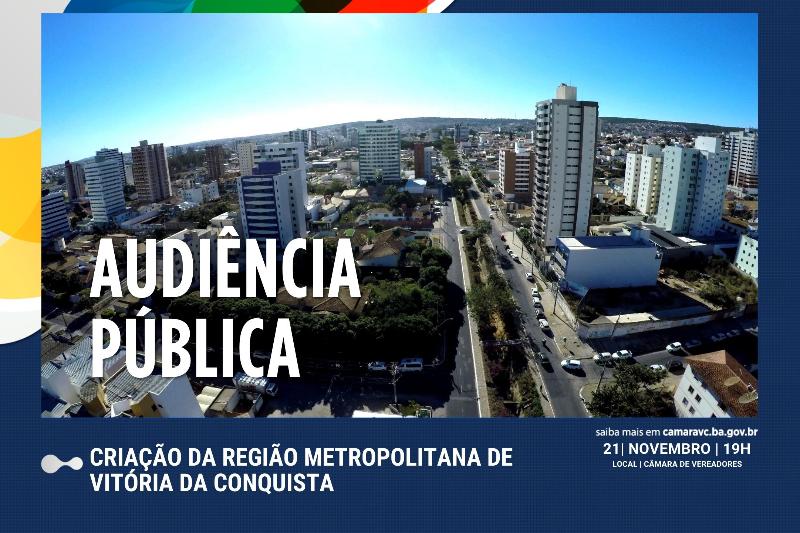 Imagem Câmara realiza Audiência Pública sobre a criação Região Metropolitana de Vitória da Conquista