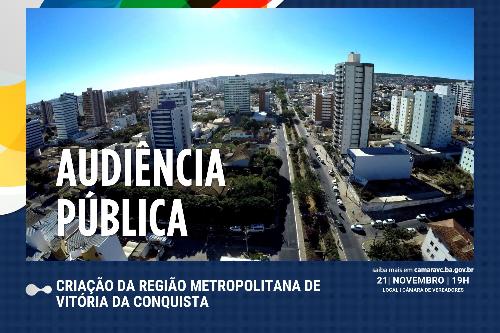 Imagem Câmara realiza Audiência Pública sobre a criação Região Metropolitana de Vitória da Conquista